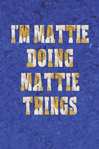 I'm Mattie Doing Mattie Things