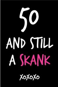 50 and Still a Skank