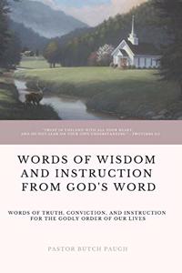 Words of Wisdom and Instruction from God's Word