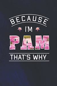 Because I'm Pam That's Why