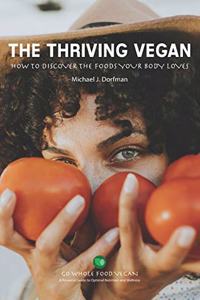 Thriving Vegan: How to Discover the Foods Your body Loves