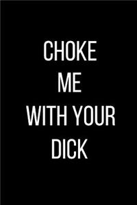 Choke Me With Your Dick