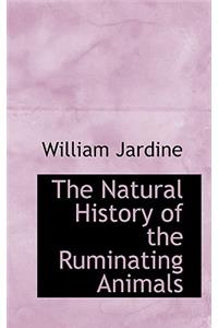 The Natural History of the Ruminating Animals