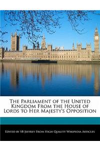 The Parliament of the United Kingdom from the House of Lords to Her Majesty's Opposition