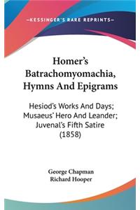Homer's Batrachomyomachia, Hymns And Epigrams