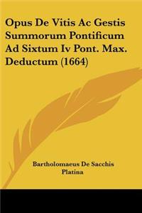 Opus De Vitis Ac Gestis Summorum Pontificum Ad Sixtum Iv Pont. Max. Deductum (1664)