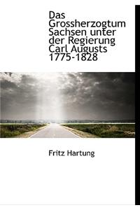 Das Grossherzogtum Sachsen Unter Der Regierung Carl Augusts 1775-1828