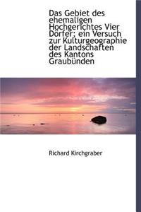 Das Gebiet Des Ehemaligen Hochgerichtes Vier Dorfer; Ein Versuch Zur Kulturgeographie Der Landschaft