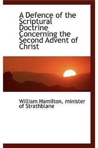 A Defence of the Scriptural Doctrine Concerning the Second Advent of Christ