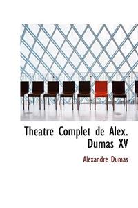 Th Atre Complet de Alex. Dumas XV