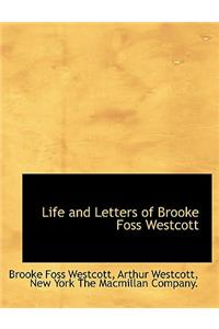 Life and Letters of Brooke Foss Westcott