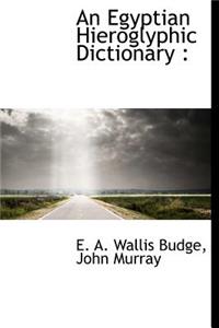 An Egyptian Hieroglyphic Dictionary