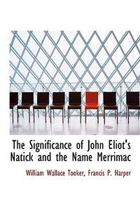 The Significance of John Eliot's Natick and the Name Merrimac