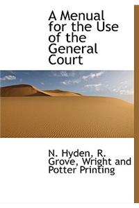 A Menual for the Use of the General Court