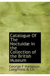 Catalogue of the Noctuid in the Collection of the British Museum