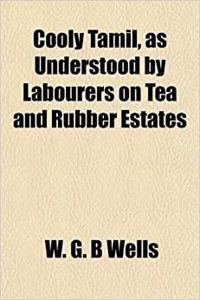 Cooly Tamil, as Understood by Labourers on Tea and Rubber Estates