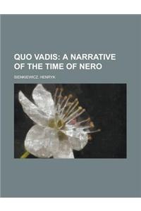 Quo Vadis; A Narrative of the Time of Nero