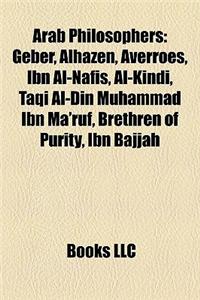Arab Philosophers: Geber, Alhazen, Averroes, Ibn Al-Nafis, Al-Kindi, Taqi Al-Din Muhammad Ibn Ma'ruf, Brethren of Purity, Ibn Bajjah