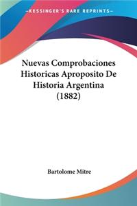 Nuevas Comprobaciones Historicas Aproposito De Historia Argentina (1882)