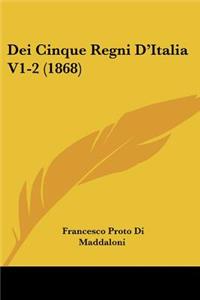 Dei Cinque Regni D'Italia V1-2 (1868)