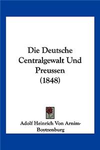 Deutsche Centralgewalt Und Preussen (1848)