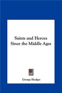 Saints and Heroes Since the Middle Ages