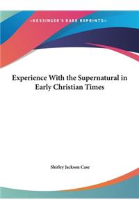 Experience with the Supernatural in Early Christian Times