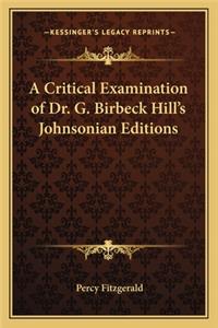 A Critical Examination of Dr. G. Birbeck Hill's Johnsonian Editions