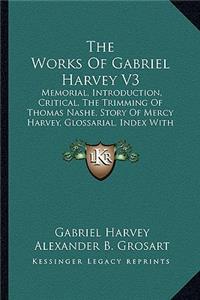 The Works of Gabriel Harvey V3