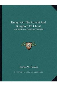 Essays on the Advent and Kingdom of Christ