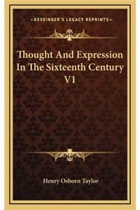 Thought and Expression in the Sixteenth Century V1