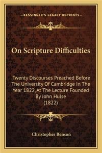 On Scripture Difficulties on Scripture Difficulties