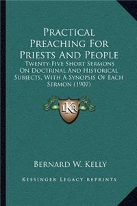 Practical Preaching For Priests And People