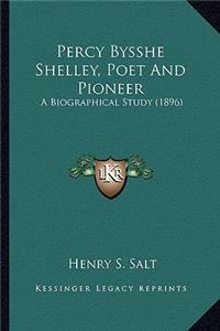 Percy Bysshe Shelley, Poet and Pioneer