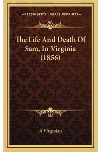 The Life and Death of Sam, in Virginia (1856)