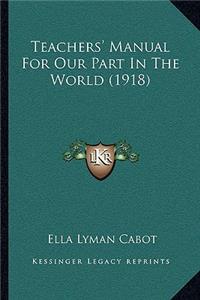 Teachers' Manual For Our Part In The World (1918)