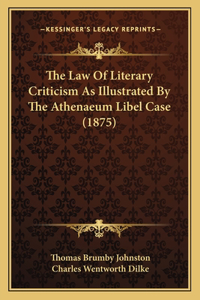 Law of Literary Criticism as Illustrated by the Athenaeum Libel Case (1875)