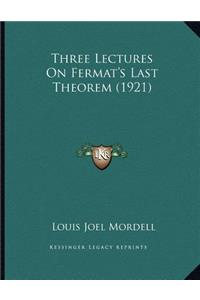 Three Lectures On Fermat's Last Theorem (1921)