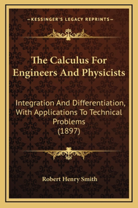 The Calculus for Engineers and Physicists