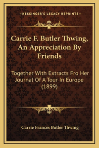 Carrie F. Butler Thwing, An Appreciation By Friends