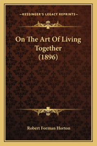 On The Art Of Living Together (1896)