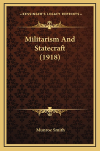 Militarism And Statecraft (1918)