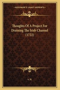 Thoughts Of A Project For Draining The Irish Channel (1722)