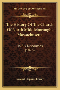 History Of The Church Of North Middleborough, Massachusetts