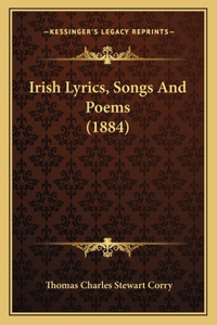 Irish Lyrics, Songs And Poems (1884)