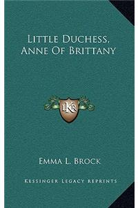 Little Duchess, Anne Of Brittany