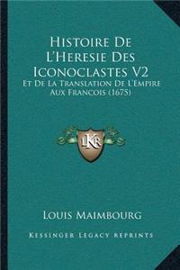 Histoire De L'Heresie Des Iconoclastes V2