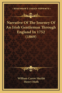 Narrative of the Journey of an Irish Gentleman Through England in 1752 (1869)