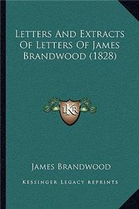 Letters And Extracts Of Letters Of James Brandwood (1828)