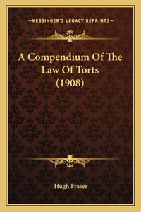 A Compendium Of The Law Of Torts (1908)